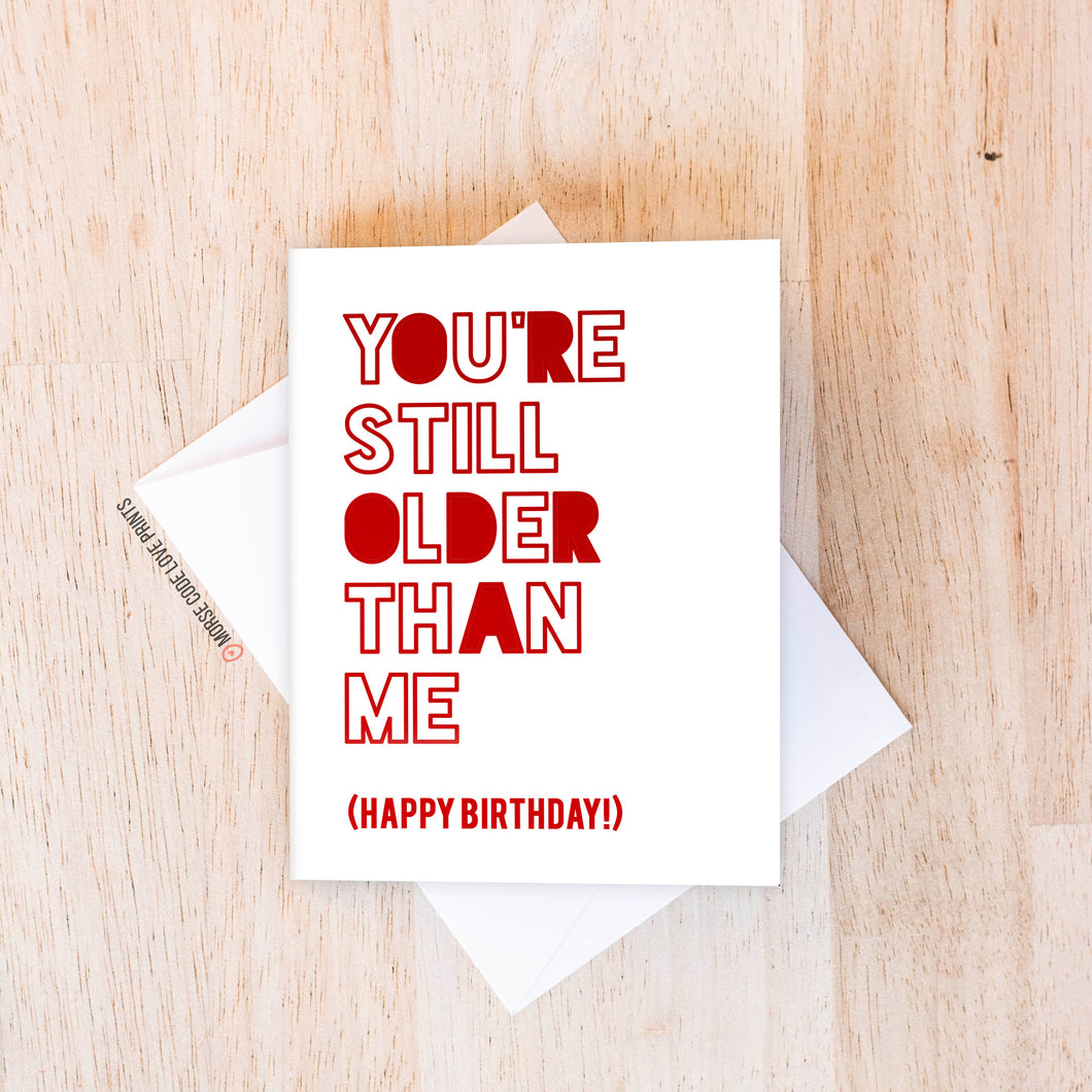 Still Older | Birthday Card