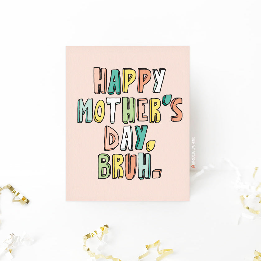 Bruh | Mother's Day | Holiday Card