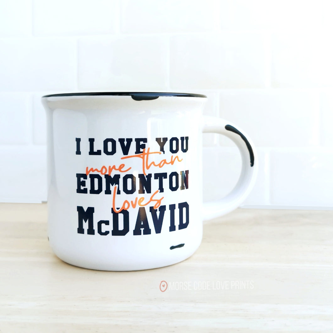 I Love You More Than Edmonton Loves McDavid | 15oz Ceramic Mug