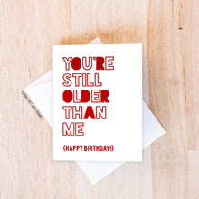 Load image into Gallery viewer, Still Older | Birthday Card
